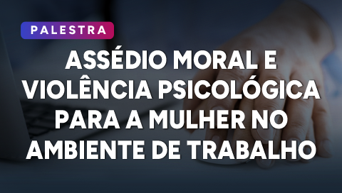Thumbs ESA Assedio Moral e Violencia Psicologica para Mulher 480x272px.png